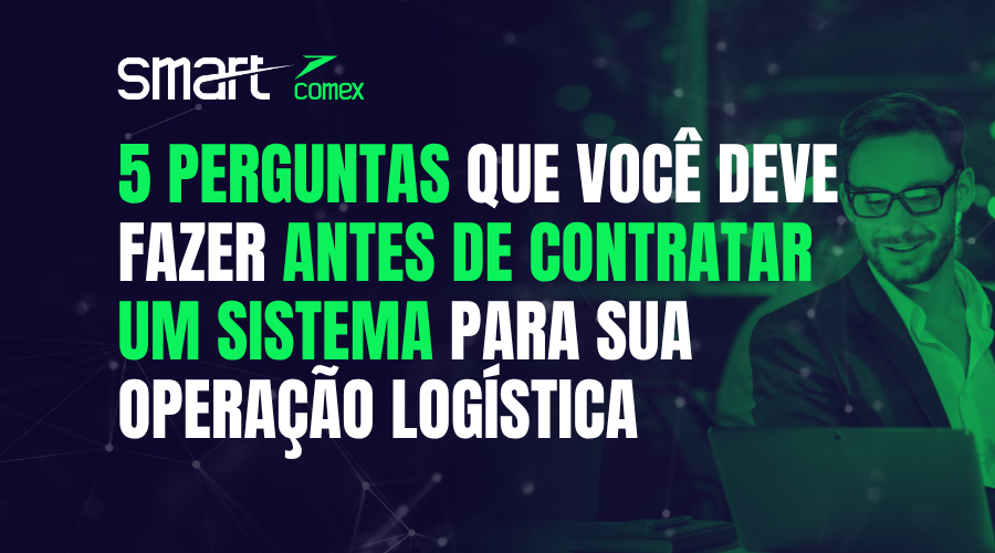 5 perguntas que você deve fazer antes de contratar um sistema para sua operação logística